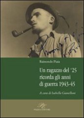 Un ragazzo del  25 ricorda gli anni della guerra 1943-45