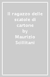 Il ragazzo delle scatole di cartone