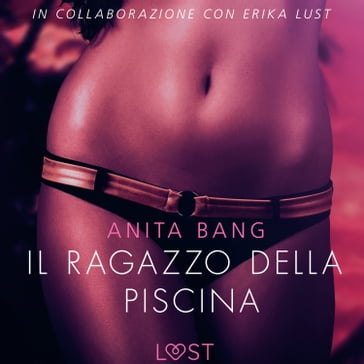 Il ragazzo della piscina - Letteratura erotica - LUST libri audio - Anita Bang