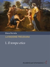 La ragione freudiana. I. Il tempo etico