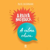 A raiva não educa. A calma educa.