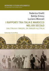 I rapporti tra Italia e Marocco nel XIX secolo. Dall Italia a Tangeri, da Tangeri all Italia