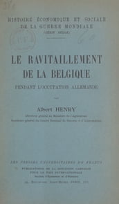 Le ravitaillement de la Belgique pendant l occupation allemande