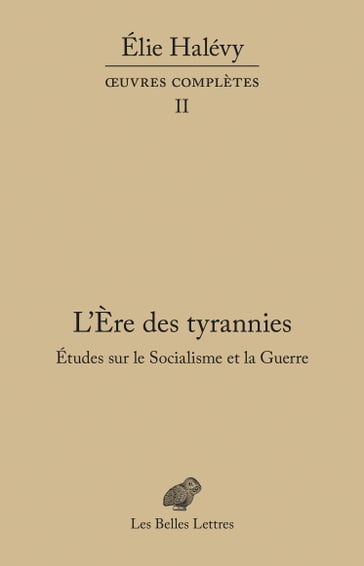 L'Ère des tyrannies - Études sur le Socialisme et la Guerre - Nicolas Baverez - Élie Halévy