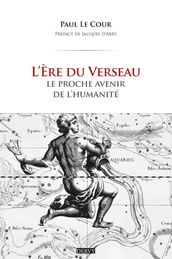 L Ère du Verseau - Le proche avenir de l humanité