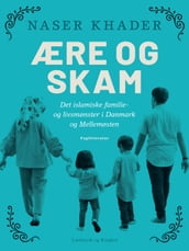 Ære og skam. Det islamiske familie- og livsmønster i Danmark og Mellemøsten