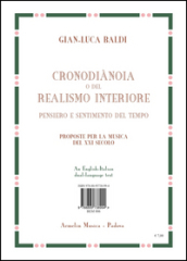 Il realismo interiore o cronodiànoia. Pensiero e sentimento del tempo. Una proposta per la musica del XXI secolo. Ediz. italiana e inglese