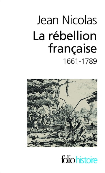 La rébellion française. Mouvements populaires et conscience sociale (1661-1789) - Jean Nicolas