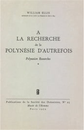 À la recherche de la Polynésie d autrefois. Volume1