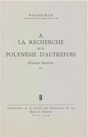 À la recherche de la Polynésie d autrefois. Volume2