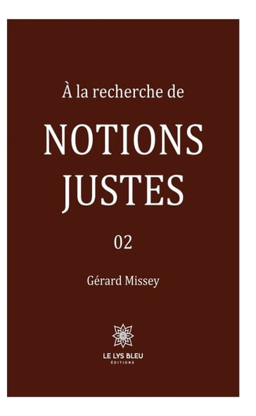 À la recherche de notions justes - Tome 2 - Gérard Missey
