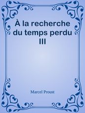 À la recherche du temps perdu III