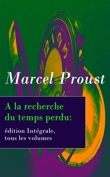 A la recherche du temps perdu: édition Intégrale, tous les volumes - Marcel Proust