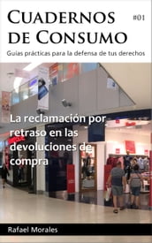 La reclamación por retraso en las devoluciones de consumo