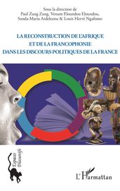 La reconstruction de l Afrique et de la francophonie dans le discours politique de la France