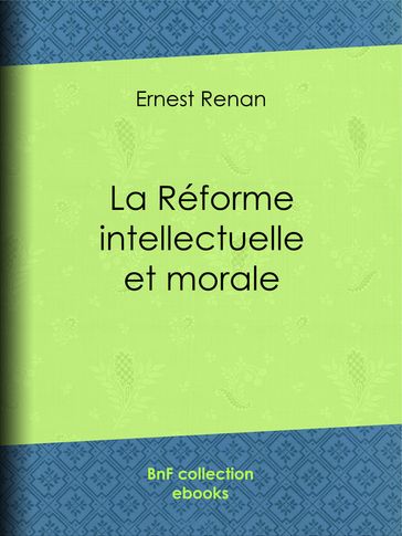 La réforme intellectuelle et morale - Ernest Renan