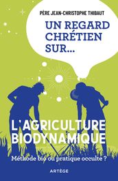 Un regard chrétien sur... l agriculture biodynamique