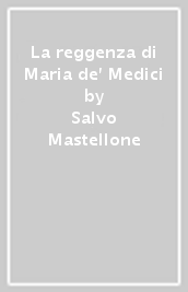 La reggenza di Maria de  Medici