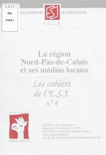 La région Nord-Pas-de-Calais et ses médias locaux - Emmanuelle Walter - Erwan SEZNEC - Jean-François Peres - Jérôme Bouvier - Manuel Tissier - Observatoire des médias locaux - Patrick Pépin - Sébastien Vibert - Vincent Truffy - École supérieure de journalisme