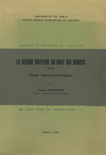 La région moyenne du Haut Rio Branco, Brésil - Yvonne Beigbeder