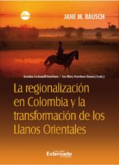 La regionalización en Colombia y la transformación de los Llanos orientales