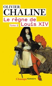Le règne de Louis XIV (Tome 2) - Vingt millions de français et Louis XIV