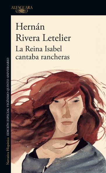 La reina Isabel cantaba rancheras - Hernán Rivera Letelier