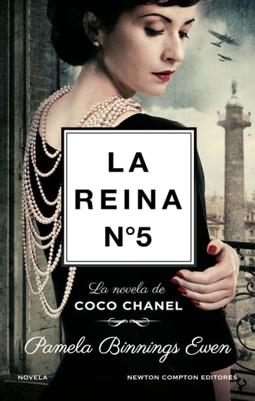 La reina Nº5. La vida de la diseñadora más icónica de París: Coco Chanel. Inspirada en hechos reales. - Pamela Binnings Ewen