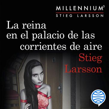 La reina en el palacio de las corrientes de aire (Serie Millennium 3) - Stieg Larsson