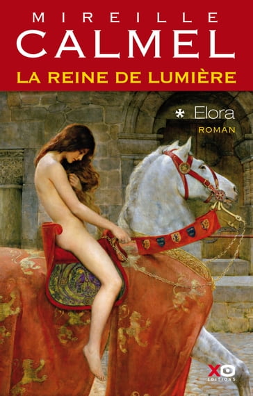 La reine de lumière - tome 1 Elora - Mireille Calmel