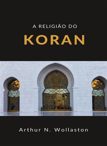 A religião do koran (traduzido) - Arthur N. Wollaston