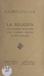 La religion aux colonies françaises sous l Ancien Régime