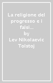 La religione del progresso e i falsi fondamenti dell istruzione