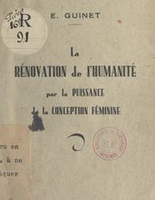 La rénovation de l humanité par la puissance de la conception féminine