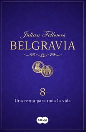 Una renta para toda la vida (Belgravia 8)