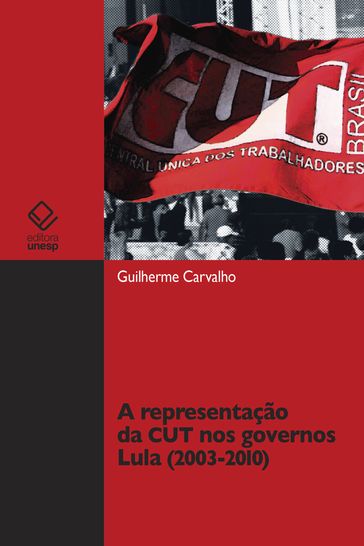A representação da CUT nos governos Lula - Guilherme Carvalho
