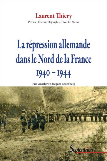 La répression allemande dans le Nord de la France 19401944 - Laurent Thiery