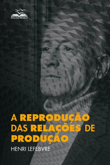 A reprodução das relações de produção - Henri Lefebvre