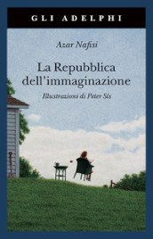 La repubblica dell immaginazione. Una vita e i suoi libri