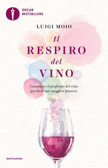 Il respiro del vino. Conoscere il profumo del vino per bere con maggior piacere - Luigi Moio