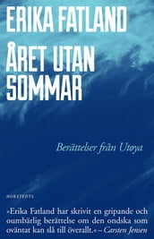 Året utan sommar : berättelser fran Utöya
