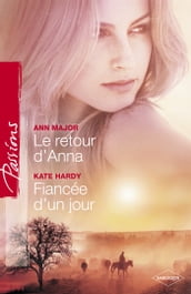 Le retour d Anna - Fiancée d un jour (Harlequin Passions)