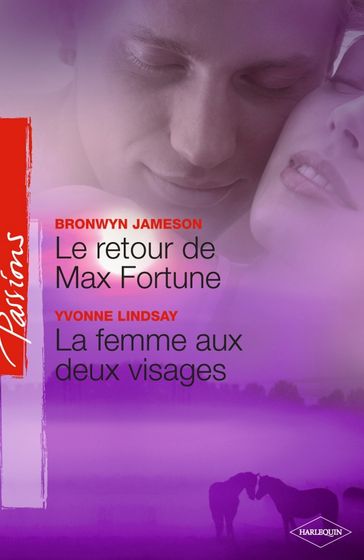 Le retour de Max Fortune - La femme aux deux visages (Harlequin Passions) - Bronwyn Jameson - Yvonne Lindsay