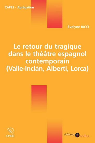 Le retour du tragique dans le théâtre espagnol contemporain - Évelyne Ricci