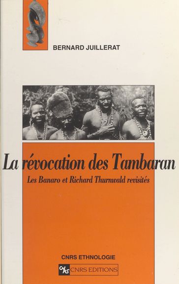 La révocation des Tambaran : les Banaro et Richard Thurnwald revisités - Bernard Juillerat