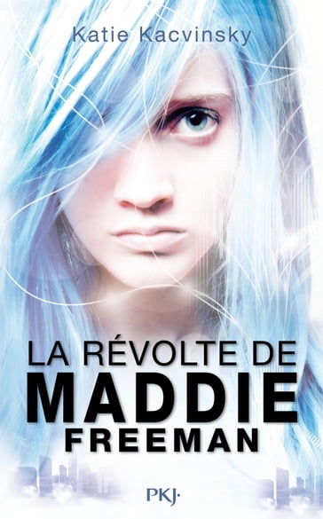 La révolte de Maddie Freeman tome 1 - Katie Kacvinsky