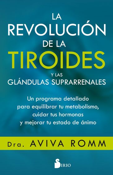 La revolución de la tiroides y las glándulas suprarrenales - Dra. Aviva Romm