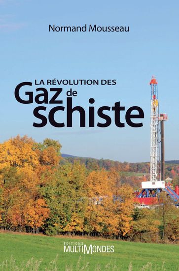 La révolution des gaz de schiste - Normand Mousseau