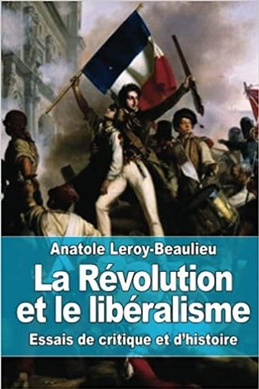 La révolution et le libéralisme - Anatole Leroy-Beaulieu