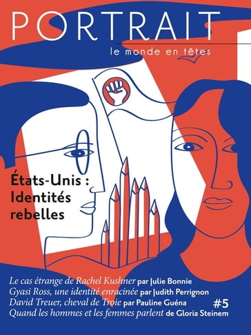 La revue Portrait, le monde en têtes numéro 5 - Gloria Steinem - Judith Perrignon - Julie BONNIE - Pauline GUENA